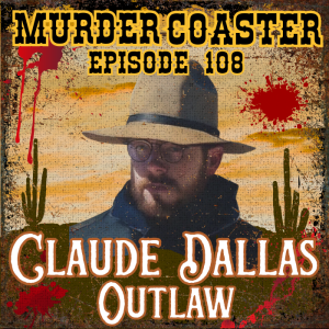 Episode 108: Claude Dallas Modern American Outlaw