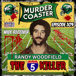 Episode 109: Randall Woodfield the I-5 Killer
