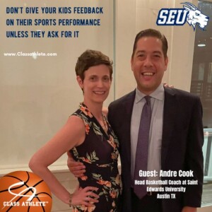 Don’t give your kids feedback on their sports performance unless they ask for it  - Interview with Andre Cook - Head Basketball coach at Saint Edwards U