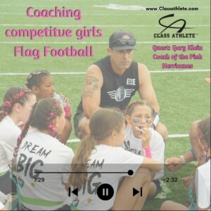 Coaching Competitive Girls Flag Football with Gary Klein of the BNA Elite HERricanes