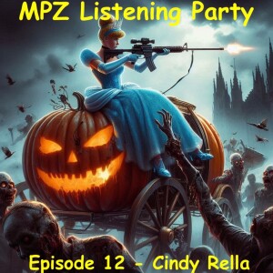 MPZ Listening Party Ep. 12 - Cindy Rella