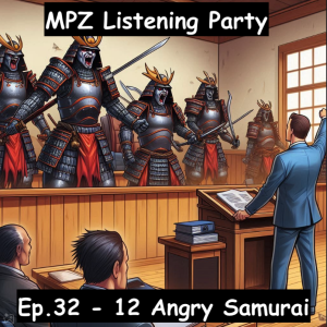 MPZ Listening Party Ep. 32 - ​12 Angry Samurai