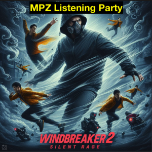 MPZ Listening Party Ep. 48 - Windbreaker 2: Silent Rage