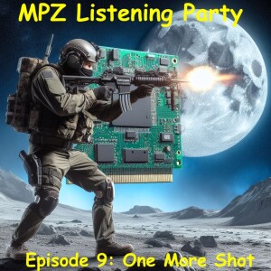 MPZ Listening Party Ep. 9 - One More Shot