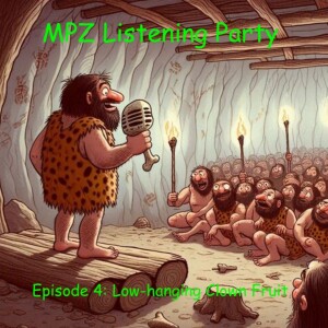 MPZ Listening Party Ep.4 - Low-hanging Clown Fruit