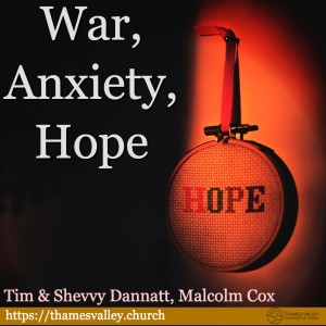 War, Anxiety and Hope with Tim and Shevvy Dannatt, Malcolm Cox