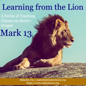 Learning from the Lion: Teaching Series, Mark 13