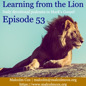 Learning from the Lion: Mark 15: 1-20