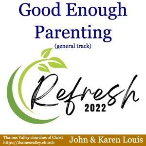 REFRESH 2022: Discover the Power of Good Enough Parenting (General) with John and Karen Louis