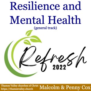 REFRESH 2022: Resilience and Mental Health (General) with Malcolm and Penny Cox