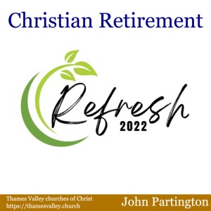 REFRESH 2022: Christian Retirement with John Partington