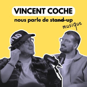 Vincent Coche, humoriste, nous parle de musique