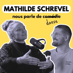 Mathilde Schrevel, comédienne, nous parle de danse