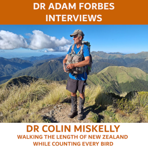 Walking the Length of New Zealand Counting Every Bird – A Conversation with Dr Colin Miskelly