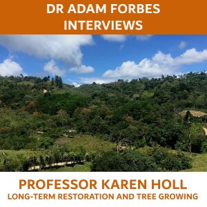 Long-term Restoration and Tree Growing – A Conversation with Prof. Karen Holl