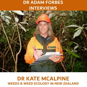 Weeds and Weed Ecology in New Zealand - A Conversation with Dr Kate McAlpine