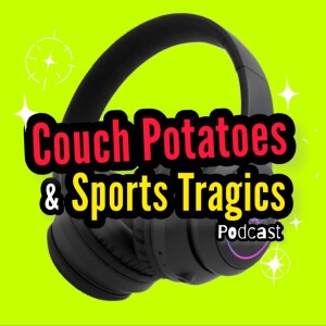 Couch Potatoes and Sports Tragics Episode 8