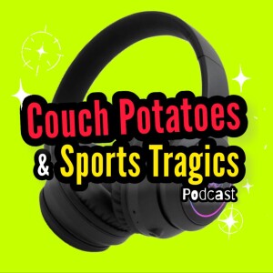 Couch Potatoes and Sports Tragics Episode 4