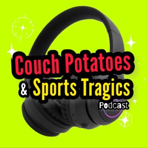 Couch Potatoes and Sports Tragics Episode 5