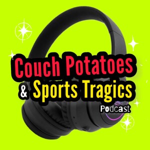 Couch Potatoes and Sports Tragics Episode 2