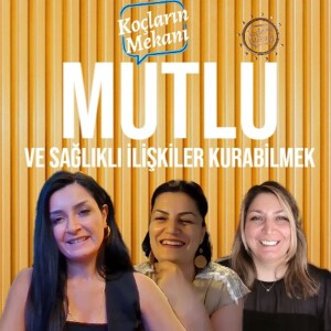 Mutlu ve Sağlıklı ilişkiler kurabilmek