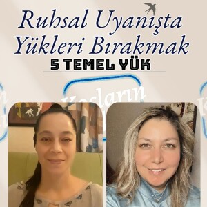 Ruhsal Uyanışta Yükleri Bırakmak / 5 temel yük