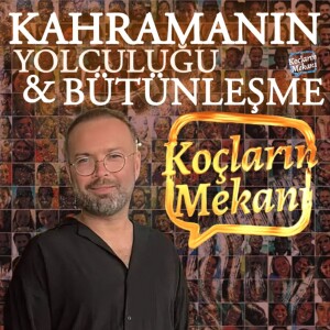 Kahramanın Yolculuğu ve Bütünleşme