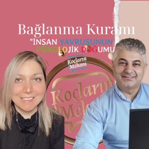 Bağlanma Kuramı - İnsan yavrusunun psikolojik doğumu