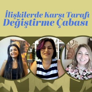 İlişkilerde Karşı Tarafı Değiştirme Çabası