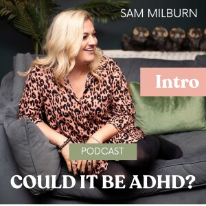 01 Intro - Why have I recorded 'Could it be ADHD?' and what to expect