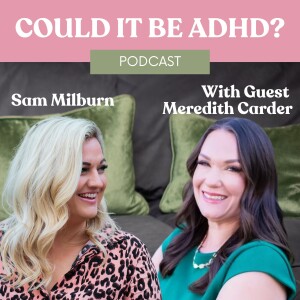 ADHD Journey with Meredith Carder - Author, ADHD Coach and Multi-Passionate Entrepreneur