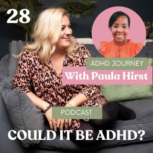 ADHD Journey with Paula Hirst - Battling Rejection Sensitive Dysphoria and Missing Inattentive ADHD