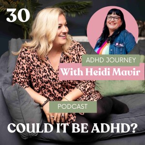 ADHD Journey with Heidi Mavir - Parenting Neurodivergent Children and Turning your Passion into your Business