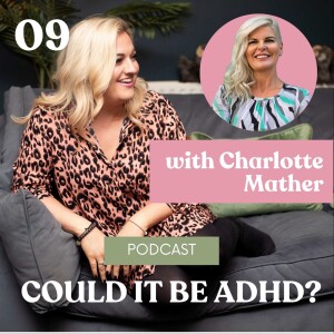 09 ADHD Journey with Charlotte Mather - From Corporate to Hypnotherapy and The Hyperfocus Fizz!