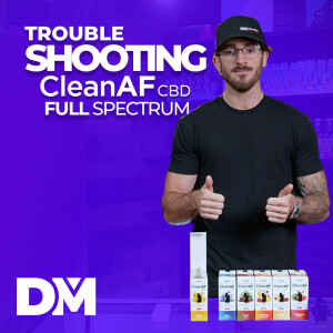 CleanAF CBD Full Spectrum Trouble Shooting - DistroMike