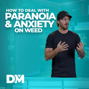 How To Deal With Paranoia And Anxiety When Smoking Weed - The DistroMike Podcast