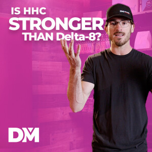 Is HHC Stronger Than Delta-8? - DistroMike