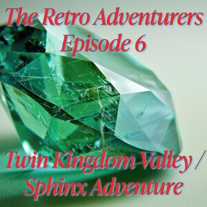 Episode 6 - Twin Kingdom Valley and Sphinx Adventure