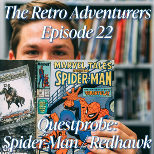 Episode 22 - Questprobe: Spider-Man and Redhawk