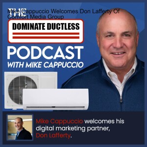 Mike Cappuccio Welcomes Don Lafferty to Talk About Marketing Ductless Heat Pumps
