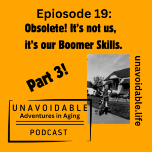 We’re Not Obsolete, Its our Boomer Skills Part 3