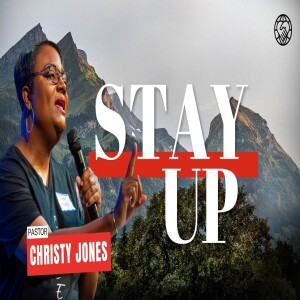 Stay Up | Pastor Christy Jones