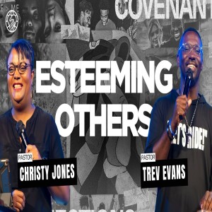 Committed to Our Covenant Connection Part 6 | Esteeming Others | Pastor Christy & Pastor Trev