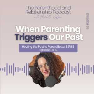 Feeling Triggered? How to Spot When Parenting Brings Up Old Childhood Wounds | Ep. 56