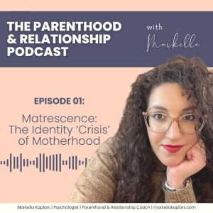Matrescence - What is an identity crisis and why did it hit me in motherhood? | Episode 1
