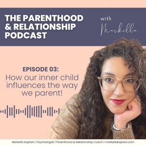 How our inner child influences the way we parent | Reparenting our inner child | Episode 3