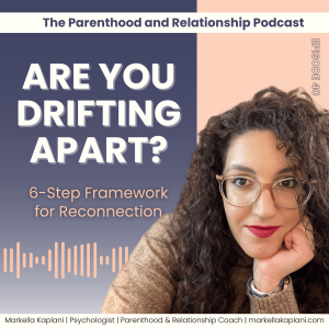 Signs of Drifting Apart in a Relationship: 6-Step Framework to Bridge the Emotional Distance in Parenthood | Ep. 40