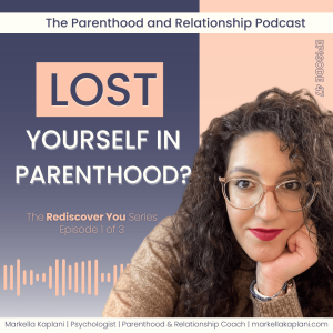 Feeling Lost After Kids? How to Rediscover Yourself in Parenthood | Matrescence | Patrescence | Ep. 47 | [Rediscover You Series 1/3]