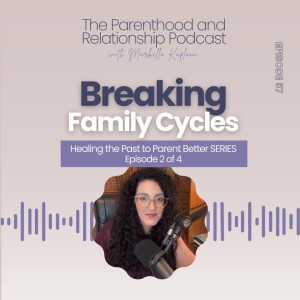 How Invisible Family Patterns Shape Your Parenting (and Ways to Start Parenting Consciously) | Ep. 57