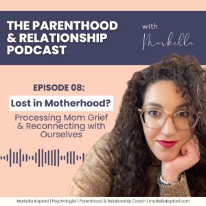 Lost in Motherhood? Processing Mom Grief & Reconnecting with Ourselves | Episode 8